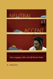 Neutral Accent, Aneesh A.