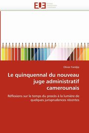 ksiazka tytu: Le quinquennal du nouveau juge administratif camerounais autor: FANDJIP-O