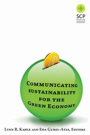 Communicating Sustainability for the Green Economy, Kahle Lynn R