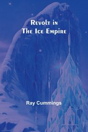 Revolt in the Ice Empire, Cummings Ray