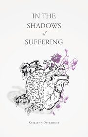 In the Shadows of Suffering, Osterhoff Katelynn