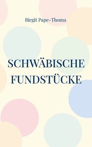 Schwbische Fundstcke, Pape-Thoma Birgit