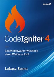 CodeIgniter 4 Zaawansowane tworzenie stron WWW w PHP, Sosna ukasz