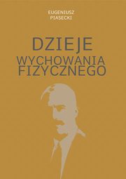 Dzieje wychowania fizycznego, Piasecki Eugeniusz