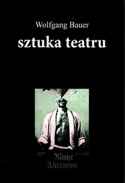 ksiazka tytu: Sztuka teatru Tom 4 autor: Bauer Wolfgang