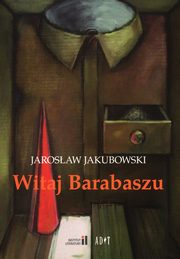 Witaj Barabaszu, Jakubowski Jarosaw