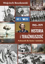 Historia i teraniejszo 1 Podrcznik 1945-1979, Roszkowski Wojciech