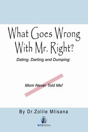 ksiazka tytu: What Goes Wrong with Mr. Right? autor: Mlisana Zolile