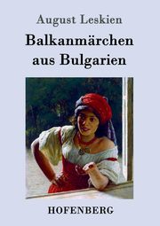 Balkanmrchen aus Bulgarien, Leskien August