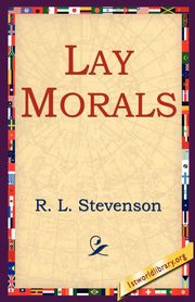 Lay Morals, Stevenson Robert Louis