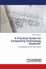 A Practical Guide for Computing Technology Students', Admassu Tsehay