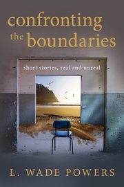 Confronting the Boundaries, Powers L. Wade