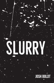 Slurry, Boldt Josh