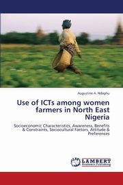 Use of Icts Among Women Farmers in North East Nigeria, Ndaghu Augustine a.