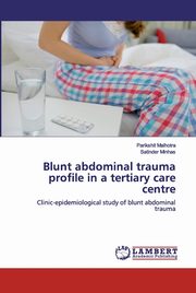 Blunt abdominal trauma profile in a tertiary care centre, Malhotra Parikshit