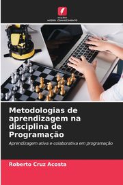 Metodologias de aprendizagem na disciplina de Programa?o, Cruz Acosta Roberto
