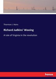 Richard Judkins' Wooing, Hains Thornton J.