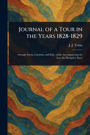 Journal of a Tour in the Years 1828-1829, Tobin J. J.