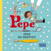 ksiazka tytu: Pepe idzie do dentysty autor: Garhamn Anna-Karin