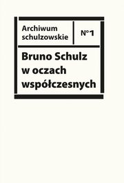 Bruno Schulz w oczach wspczesnych., 