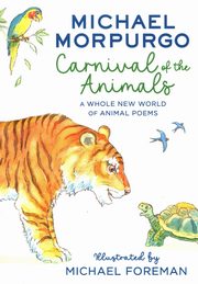 Carnival of the Animals: A Whole New World of Animal Poems, Morpurgo Michael