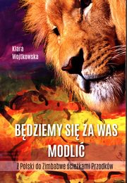 ksiazka tytu: Bdziemy si za Was modli autor: Wojtkowska Klara