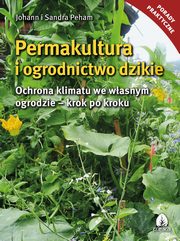 ksiazka tytu: Permakultura i ogrodnictwo dzikie autor: Peham Johann i Sanda