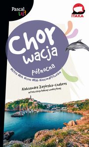 ksiazka tytu: Chorwacja pnocna Istria, Krk, Cres, Rab Pascal Lajt autor: Zagrska-Chabros Aleksandra