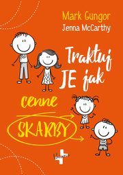 ksiazka tytu: Traktuj Je jak cenne skarby autor: Gungor Mark, McCarthy Jenna