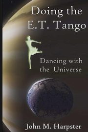 Doing the E.T. Tango, Harpster John M