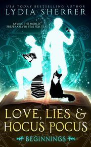ksiazka tytu: Love, Lies, and Hocus Pocus Beginnings autor: Sherrer Lydia