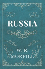 Russia, Morfill W. R.