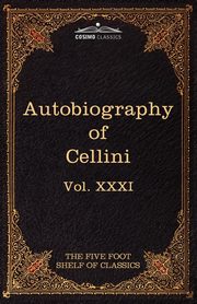 The Autobiography of Benvenuto Cellini, Cellini Benvenuto