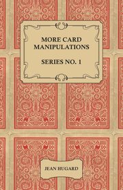 More Card Manipulations - Series No. 1, Hugard Jean
