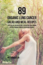 89 Organic Lung Cancer Salad and Meal Recipes, Correa Joe