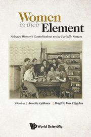 WOMEN IN THEIR ELEMENT, ANNETTE LYKKNES & BRIGITTE VAN TIGGELEN