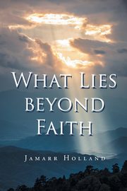 What Lies beyond Faith, Holland Jamarr