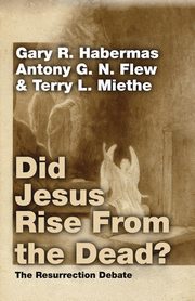 Did Jesus Rise From the Dead?, Habermas Gary R.