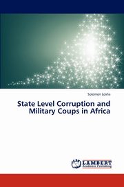 State Level Corruption and Military Coups in Africa, Losha Solomon