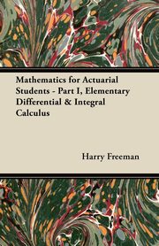 Mathematics for Actuarial Students, Freeman Harry