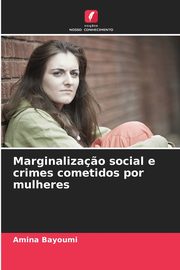 Marginaliza?o social e crimes cometidos por mulheres, Bayoumi Amina