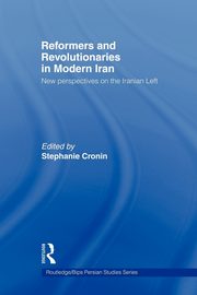 Reformers and Revolutionaries in Modern Iran, 