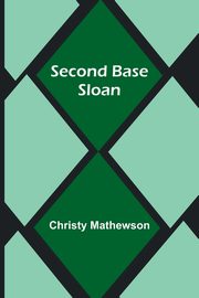 Second Base Sloan, Mathewson Christy