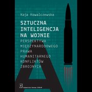 ksiazka tytu: Sztuczna inteligencja na wojnie autor: Kowalczewska Kaja