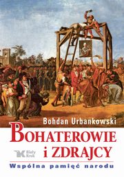 Bohaterowie i zdrajcy., Urbankowski Bohdan