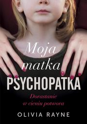 Moja matka psychopatka, Rayne Olivia