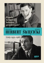Pisanie to bardzo bolesna przyjemno Listy 1951-1967, Herbert Zbigniew, wicicki Henryk