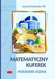 Matematyczny kuferek Poradnik ucznia, Karowska-Pik Joanna
