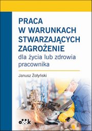 Praca w warunkach stwarzajcych zagroenie, oyski Janusz