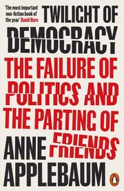 Twilight of Democracy, Applebaum Anne